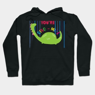 You are dino mite Hoodie